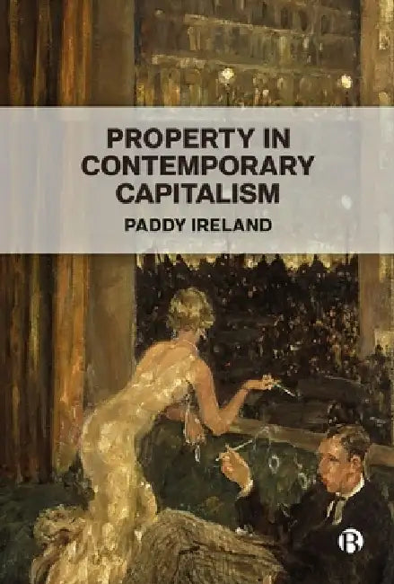 Property in Contemporary Capitalism by Paddy Ireland