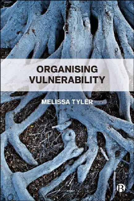 Organizing Vulnerability by Melissa Tyler