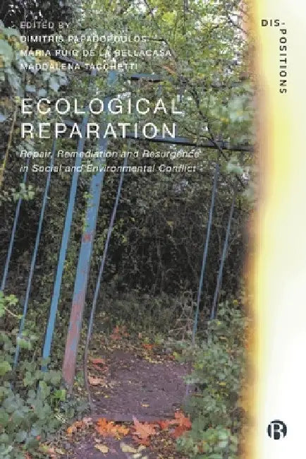 Ecological Reparation: Repair, Remediation and Resurgence in Social and Environmental Conflict