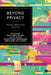 Beyond Privacy: People, Practices, Politics by Sille Obelitz Søe