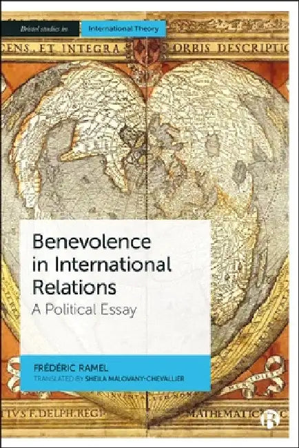 Benevolence in International Relations: A Political Essay by Frédéric Ramel