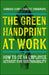 The Green Handprint at Work: How to Be an Employee Activist for Sustainability by Barbara Kump, Babette Julia Brinkmann