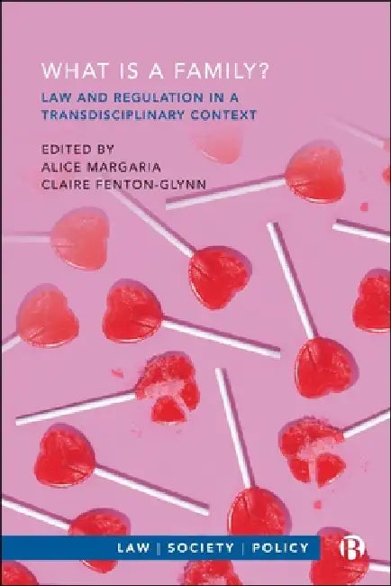 What Is a Family?: Law and Regulation in a Transdisciplinary Context by Martha Albertson Fineman, Alan Brown, Noam Peleg