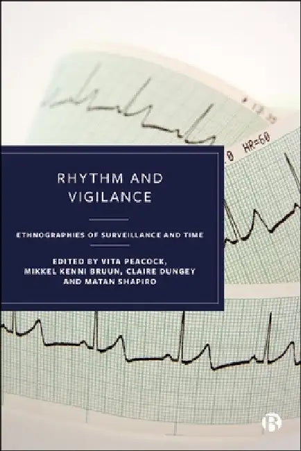Rhythm and Vigilance: Ethnographies of Surveillance and Time by Vita Peacock