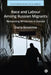 Race and Labour Among Russian Migrants: Reclaiming Whiteness in Europe by Daria Krivonos