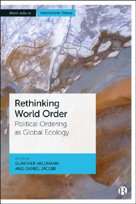 Rethinking World Order: Political Ordering as Global Ecology by Rita Abrahamsen, Emanuel Adler, Yvonne Chiu