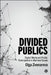 Divided Publics: Digital Media and Public Participation in Wartime Russia by Olga Zvonareva