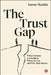 The Trust Gap: Where Distrust Is a Problem, Where It's Not, and Why That Matters by Aaron Martin
