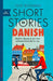 Short Stories in Danish for Beginners: Read for Pleasure at Your Level, Expand Your Vocabulary and Learn Danish the Fun Way! by Olly Richards