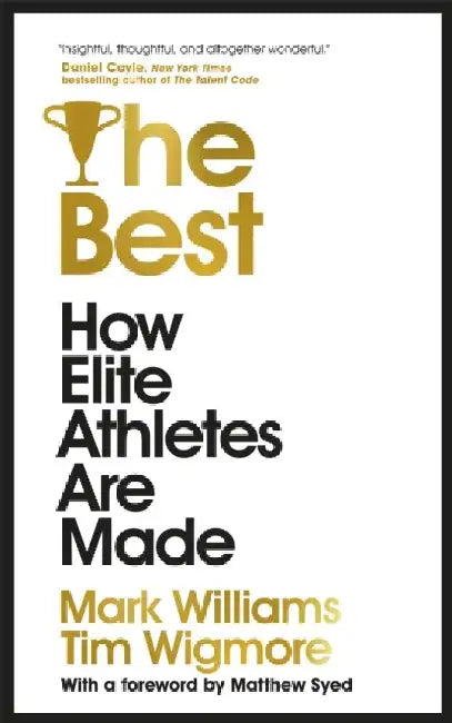 The Best: How Elite Athletes Are Made by Mark Williams