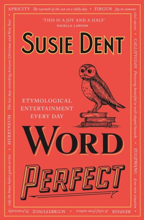 Word Perfect: Etymological Entertainment for Every Day of the Year by Susie Dent