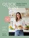 Quick Wins: Healthy Cooking for Busy Lives - The ultimate guide to easy, plant-based, healthy eating, packed with over 75 recipes and 8 meal plans by Ella Mills (Woodward)