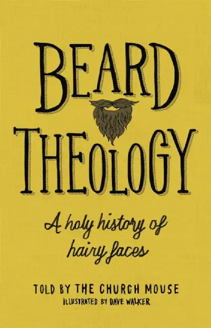 Beard Theology by The Church Mouse