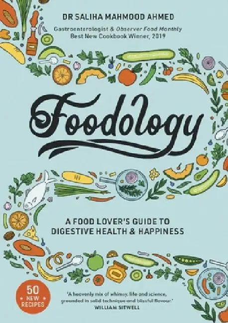 Foodology: A Food-Lover's Guide to Digestive Health and Happiness by Saliha Mahmood Ahmed