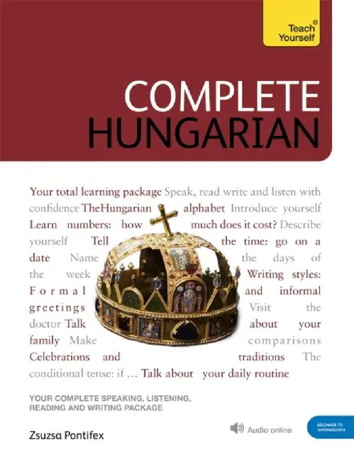 Complete Hungarian: Learn to Read, Write, Speak and Understand Hungarian by Zsuzsanna Pontifex
