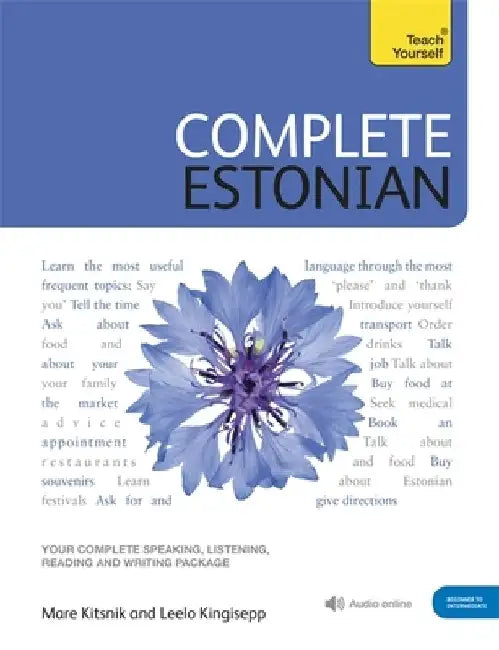 Complete Estonian Beginner to Intermediate Book and Audio Course: Learn to Read, Write, Speak and Understand Estonian by Leelo Kingisepp