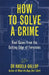 How to Solve a Crime: The A-Z of Forensic Science by Angela Gallop