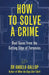 How To Solve A Crime: Stories From The Cutting Edge Of Forensics by Angela, Professor