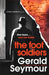 The Foot Soldiers by Gerald Seymour