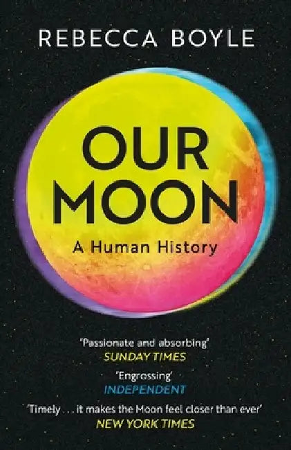 Our Moon by Rebecca Boyle