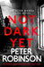 Not Dark Yet by Peter Robinson
