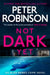 Not Dark Yet by Peter Robinson