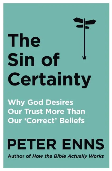 The Sin of Certainty by Peter Enns