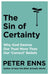 The Sin of Certainty by Peter Enns