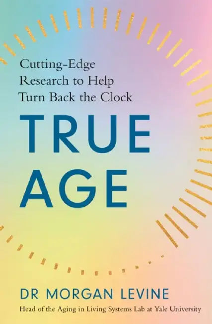 True Age by Dr Morgan Elyse Levine