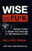 Wise As F*ck: Simple Truths To Guide You Through The Sh*t storms In Life by Misty Evans