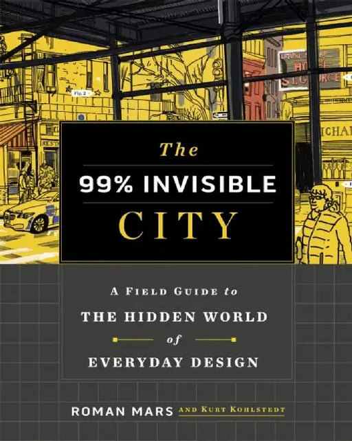 The 99% Invisible City by Roman Mars