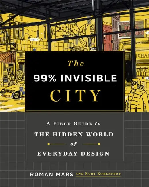 The 99% Invisible City by Roman Mars