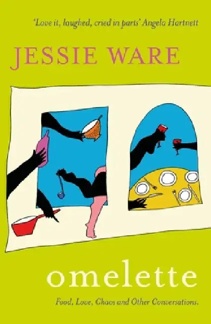 Omelette: Food, Love, Chaos and Other Conversations by Jessie Ware
