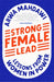 Strong Female Lead: Lessons from Women in Power by Arwa Mahdawi