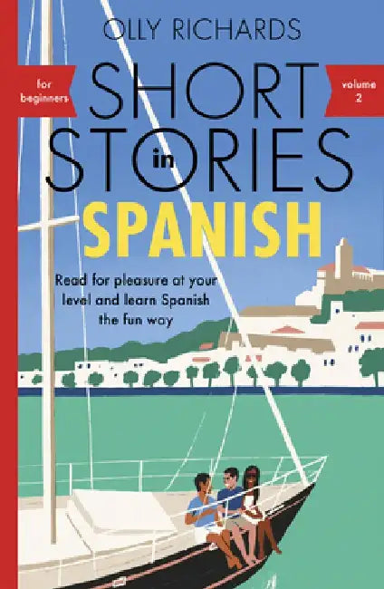Short Stories in Spanish for Beginners Volume 2: Read for Pleasure at Your Level, Expand Your Vocabulary and Learn Spanish the Fun Way! by Olly Richards