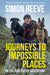 Journeys to Impossible Places: By the presenter of BBC TV's WILDERNESS by Simon Reeve