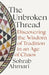 The Unbroken Thread by Ahmari, Sohrab