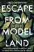 Escape from Model Land by Erica Thompson