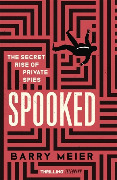 Spooked:The Secret Rise Of Private Spies by Meier, Barry