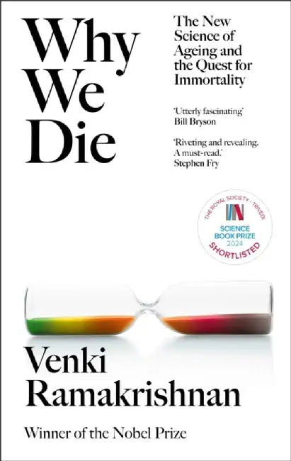 Why We Die: The New Science Of Ageing And The Quest For Immortality by Ramakrishnan, Venki