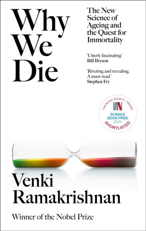 Why We Die: The New Science Of Ageing And The Quest For Immortality by Ramakrishnan, Venki