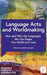 Language Acts and Worldmaking: How and Why the Languages We Use Shape Our World and Our Lives by Catherine Boyle