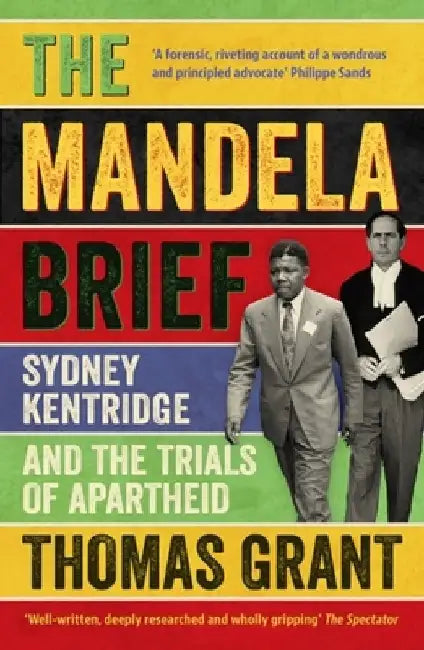 The Mandela Brief: Sydney Kentridge and the Trials of Apartheid by Thomas Grant
