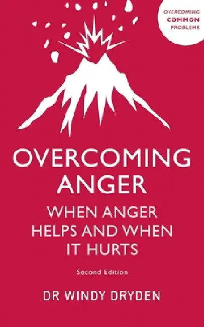 Overcoming Anger: When Anger Helps and When It Hurts by Windy Dryden