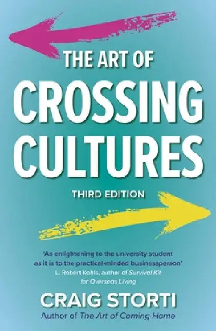 The Art of Crossing Cultures, 3rd Edition by Craig Storti