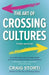 The Art of Crossing Cultures, 3rd Edition by Craig Storti