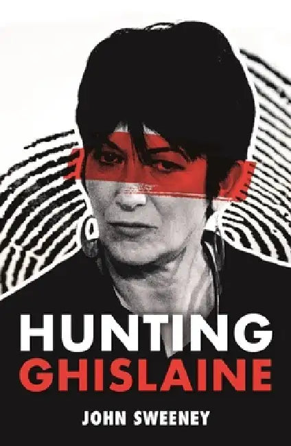 Hunting Ghislaine by John Sweeney