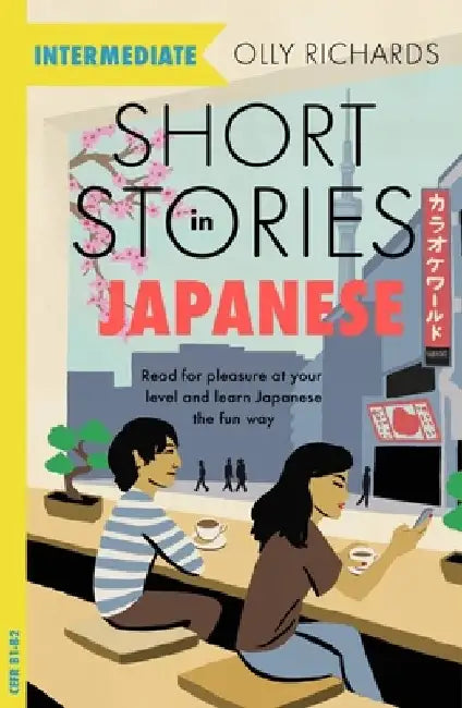 Short Stories in Japanese for Intermediate Learners: Read for Pleasure at Your Level, Expand Your Vocabulary and Learn Japanese the Fun Way! by Olly Richards