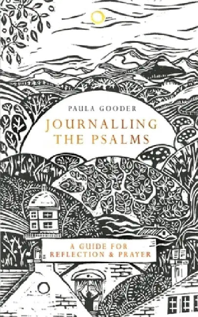Journalling the Psalms: A Guide for Reflection and Prayer by Paula Gooder