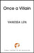 Once a Villain by Vanessa Len